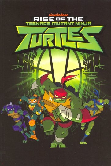 Rise of the Teenage Mutant Ninja Turtles