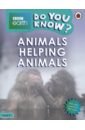Bedoyere Camilla de la Do You Know? Animals Helping Animals (Level 4) bedoyere camilla de la do you know fast and slow level 4