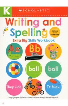 

Kindergarten Extra Big Skills Workbook. Writing and Spelling