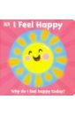 First Emotions. I Feel Happy owen andrea how to stop feeling like sh t 14 habits that are holding you back from happiness