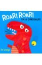 Lodge Jo Roar! Roar! I'm a Dinosaur! does a dinosaur roar