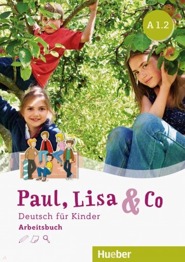 Paul, Lisa & Co A1/2. Arbeitsbuch. Deutsch fur Kinder