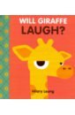 Leung Hilary Will Giraffe Laugh? g is for giraffe