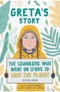 Camerini Valentina Greta's Story. The Schoolgirl Who Went on Strike to Save the Planet barr catherine williams steve the story of climate change