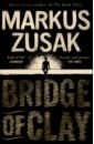 Zusak Markus Bridge of Clay zusak markus i am the messenger