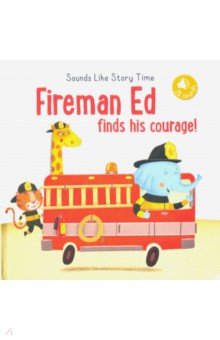 

Sounds Like Storytime. Fireman Ed Finds His Courage!