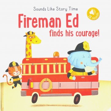 Sounds Like Storytime. Fireman Ed Finds His Courage!