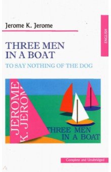 Обложка книги Three men in a boat (to say nothing of the dog), Jerome Jerome K.