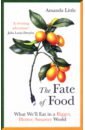 reynolds matt the future of food how to feed the planet without destroying it Little Amanda The Fate of Food