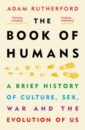 Rutherford Adam The Book of Humans. The Story of How We Became Us gaitan johannesson jessica how we are translated