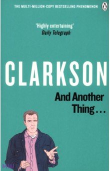 And Another Thing... The World According to Clarkson. Volume 2