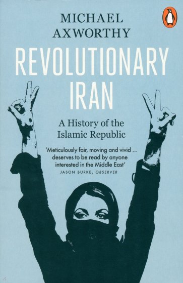 Revolutionary Iran. A History of the Islamic Republic