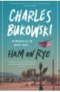 Bukowski Charles Ham on Rye bukowski c ham on rye