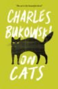 Bukowski Charles On Cats
