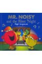 Hargreaves Roger Mr. Men. Mr. Noisy and the Silent Night shealy dennis r the noisy garage