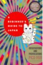 Iver Pico A Beginner's Guide to Japan. Observations and Provocations