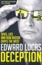 Lucas Edward Deception. Spies, Lies and How Russia Dupes the West ле карре джон the spy who came in from the cold level 6