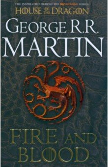 Обложка книги Fire and Blood. 300 Years Before A Game of Thrones, Martin George R. R.
