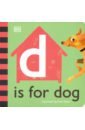 D is for Dog slater kate a is for ant