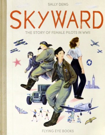 Skyward. The Story of Female Pilots in WW2