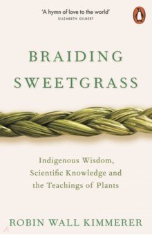 Braiding Sweetgrass. Indigenous Wisdom, Scientific Knowledge and the Teachings of Plants Penguin