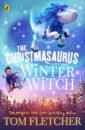 Fletcher Tom The Christmasaurus and the Winter Witch chapman jane is it christmas yet