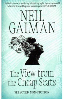 Обложка книги View from the Cheap Seats. Selected Nonfiction, Gaiman Neil
