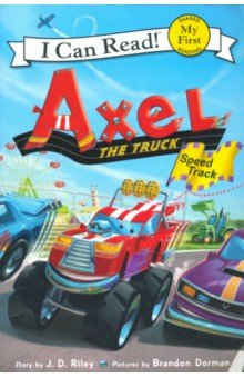 Axel the Truck. Speed Track (My First I Can Read)