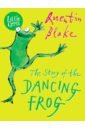Blake Quentin The Story Of The Dancing Frog blake quentin the story of the dancing frog