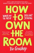 How to Own the Room. Women and the Art of Brilliant Speaking