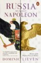 Lieven Dominic Russia Against Napoleon. The Battle for Europe, 1807 to 1814 sebag montefiore simon written in history letters that changed the world