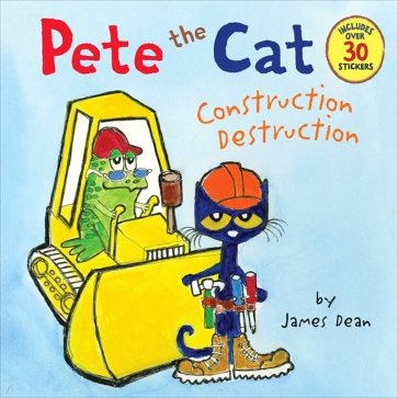 Pete the Cat. Construction Destruction