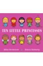 Brownlow Mike Ten Little Princesses adams georgie the three little princesses