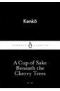 Kenko A Cup of Sake Beneath the Cherry Trees