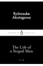 Akutagawa Ryunosuke The Life of a Stupid Man garden stories