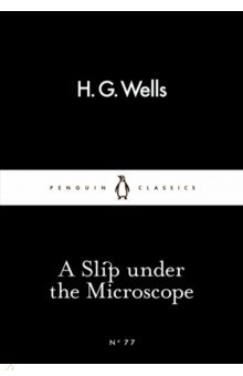 Wells Herbert George - A Slip Under the Microscope