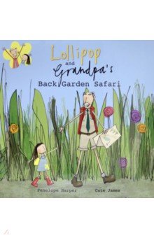 Harper Penelope - Lollipop and Grandpa's Back Garden Safari