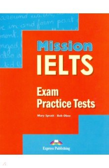 Spratt Mary, Obee Bob - Mission IELTS Exam practice tests. Сборник тестовых заданий