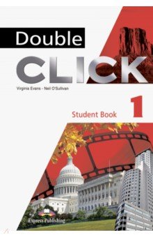 Evans Virginia, O`Sullivan Neil - Double Click 1. Student's Book