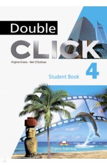 Evans Virginia, O`Sullivan Neil - Double Click 4. Student's Book