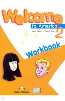 Dooley Jenny, Эванс Вирджиния - Welcome To America 2 Workbook