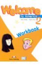 Dooley Jenny, Эванс Вирджиния Welcome To America 2 Workbook панкова а г английский язык 9 класс решебник new millennium english workbook student book