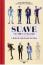 Dupleix Gonzague Suave in Every Situation. A Rakish Style Guide for Men christiane weidemann 50 contemporary artists you should know