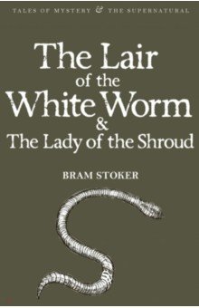 Stoker Bram - The Lair of the White Worm & The Lady of the Shroud
