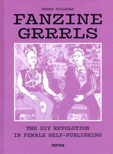 Fanzine Grrrrls. The DIY Revolution in Female Self-Publishing