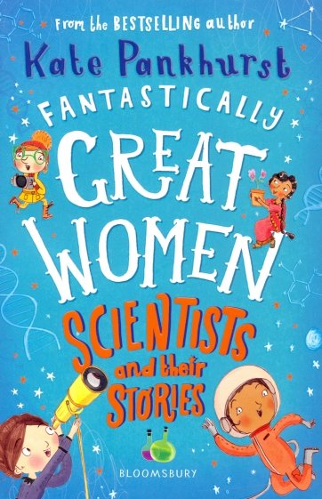 Fantastically Great Women Scientists and Their Stories