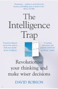 The Intelligence Trap. Revolutionise your Thinking and Make Wiser Decisions Hodder & Stoughton - фото 1