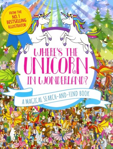 Where's the Unicorn in Wonderland? A Magical Search and Find Book