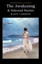 Chopin Kate The Awakening and Selected Stories chopin k the awakening