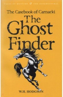 

The Casebook of Carnacki The Ghost-Finder